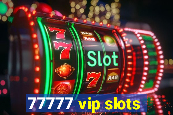 77777 vip slots